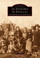 Vignoble de Pauillac (Le) - De château en château (Mémoire En Images) (French Edition) 2842537165 Book Cover