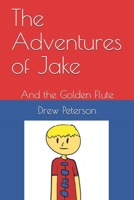 The Adventures of Jake: And the Golden Flute 1078458448 Book Cover