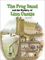 The Frog Band and the Mystery of Lion Castle 0316801607 Book Cover