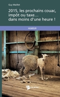 2015, les prochains couac, impôt ou taxe . . . dans moins d'une heure! (French Edition) 2342050437 Book Cover