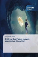 Shifting Our Focus to Anti-Oppressive Education 3639715764 Book Cover