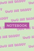 Notebook: UwU Me Daddy Cute Purple Pink Typography Meme 109159869X Book Cover