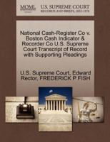 National Cash-Register Co v. Boston Cash Indicator & Recorder Co U.S. Supreme Court Transcript of Record with Supporting Pleadings 1270211242 Book Cover