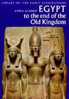 Egypt to the End of the Old Kingdom 0500290016 Book Cover