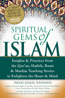 Spiritual Gems of Islam: Insights & Practices from the Qur'an, Hadith, Rumi & Muslim Teaching Stories to Enlighten the Heart & Mind 1594734305 Book Cover