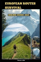 EUROPEAN ROUTES SURVIVAL HIKING GUIDE 2025 (The Grand Tour Collection tracvel box) B0FNL82HKD Book Cover