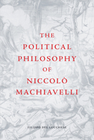 The Political Philosophy of Niccol Machiavelli 1474404286 Book Cover