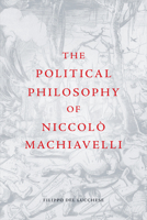 The Political Philosophy of Niccol� Machiavelli 1474404286 Book Cover