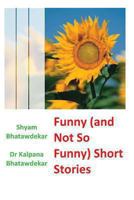 Funny (and Not So Funny) Short Stories 1463513100 Book Cover