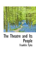 The Theatre and Its People 0469356855 Book Cover