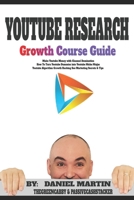 Youtube Research Growth Course Guide: Make Youtube Money with Channel Domination - How To Turn Youtube Dummies into Youtube Niche Ninjas - Youtube Algorithm Growth Hacking Seo Marketing Secrets & Tips B08FP3WNNR Book Cover