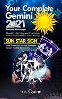 Your Complete Gemini 2021 Personal Horoscope: Monthly Astrological Prediction Forecasts of Zodiac Astrology Sun Star Sign- Love, Romance, Money, ... B08S2ZXT4Y Book Cover
