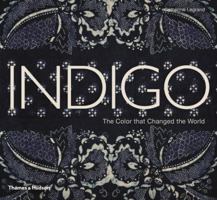 Indigo: The Color that Changed the World 050051660X Book Cover