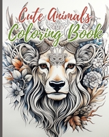 Cute Animals Coloring Book: Coloring Book Featuring 50 Most Beautiful Wildlife Scenes with Animals, Birds B0CMBL97Y6 Book Cover
