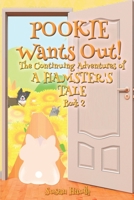 POOKIE WANTS OUT!: The Continuing Adventures of A Hamster's Tale 1702101045 Book Cover