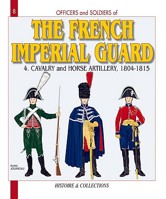 FRENCH IMPERIAL GUARD - VOL 4: 4 - Cavalry and Horse Artillery (Officers and Soldiers) 2352500028 Book Cover