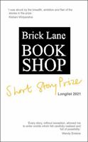 Brick Lane Bookshop Short Story Prize Longlist: Twelve Short Stories 1916208223 Book Cover