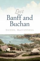 Lost Banff and Buchan 1780270542 Book Cover