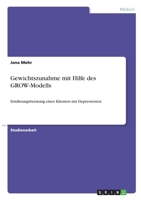 Gewichtszunahme mit Hilfe des GROW-Modells: Ern�hrungsberatung eines Klienten mit Depressionen 3346312127 Book Cover
