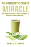 The Pancreatic Cancer Miracle 1785550578 Book Cover