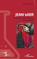 Jean Wier: Des dieux, des démons, des sorcières (Acteurs de La Science) (French Edition) 2343101221 Book Cover