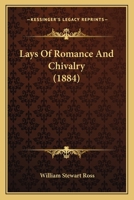 Lays Of Romance And Chivalry (1884) 1120311993 Book Cover