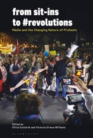 From Sit-Ins to #revolutions: Media and the Changing Nature of Protests 1501384066 Book Cover