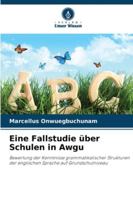 Eine Fallstudie über Schulen in Awgu: Bewertung der Kenntnisse grammatikalischer Strukturen der englischen Sprache auf Grundschulniveau (German Edition) 6208762766 Book Cover