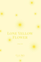 Lone Yellow Flower 1963943392 Book Cover