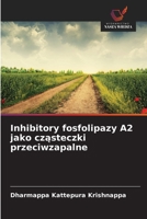 Inhibitory fosfolipazy A2 jako czasteczki przeciwzapalne (Polish Edition) 6208568439 Book Cover