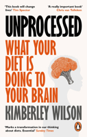 Unprocessed: How the Food We Eat Is Fuelling Our Mental Health Crisis 0753559749 Book Cover