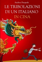 Le tribolazioni di un italiano in Cina (Italian Edition) 1446172503 Book Cover