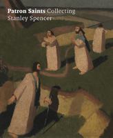 Patron Saints: Collecting Stanley Spencer 1911300431 Book Cover