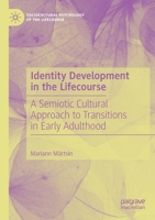 Identity Development in the Lifecourse: A Semiotic Cultural Approach to Transitions in Early Adulthood 3030277550 Book Cover