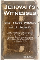 Jehovah's Witnesses - The Bible Report 1435719352 Book Cover