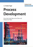 Process Development: From the Initial Idea to the Chemical Production Plant 3527310894 Book Cover
