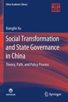 Social Transformation and State Governance in China: Theory, Path, and Policy Process 9811540209 Book Cover