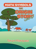 Math Symbols The Origin Story: (a silly one) 1665763108 Book Cover