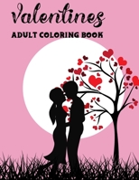 Valentines: Adult Coloring Book, A Beautiful and Lovely Coloring Book For Adult Boys and Girls. Mind Relaxing and Perfect Gift For B08VCQP8JH Book Cover