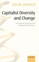 Capitalist Diversity and Change: Recombinant Governance and Institutional Entrepreneurs 0199286477 Book Cover