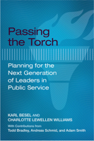 Passing the Torch: Planning for the Next Generation of Leaders in Public Service 1682260143 Book Cover