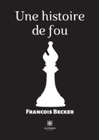 Une histoire de fou B0B84927K2 Book Cover