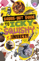Gross-Out Guide to Icky, Squishy Insects B0GHPYB4MP Book Cover
