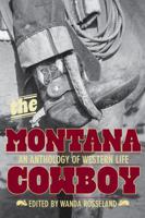 The Montana Cowboy: An Anthology of Western Life 0762772131 Book Cover