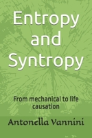 Entropy and Syntropy: From mechanical to life causation 1520783442 Book Cover