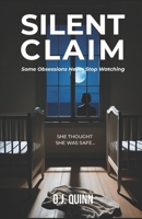 SILENT CLAIM: Obsessions Never Stop Watching (The Hidden Obsession Series) B0F26MKP32 Book Cover