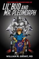 The Thrilling Adventures of Lil' Bud and Mr.Pleomorph: The Beginning of a Great Friendship 164111391X Book Cover