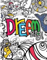 Dream Big Kids Coloring Book: Dream Big Kids Coloring Book 1540773442 Book Cover