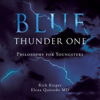 Blue Thunder One: Philosophy for Youngsters 1506547737 Book Cover