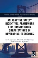 An Adaptive Safety Incentives Framework for Construction Organisations in Developing Economies (Routledge Research Collections for Construction in Developing Countries) 1041019319 Book Cover